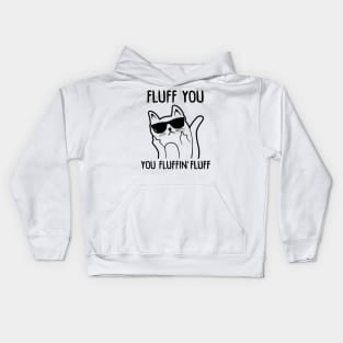 Fluff You - You Fluffin Fluff Kids Hoodie